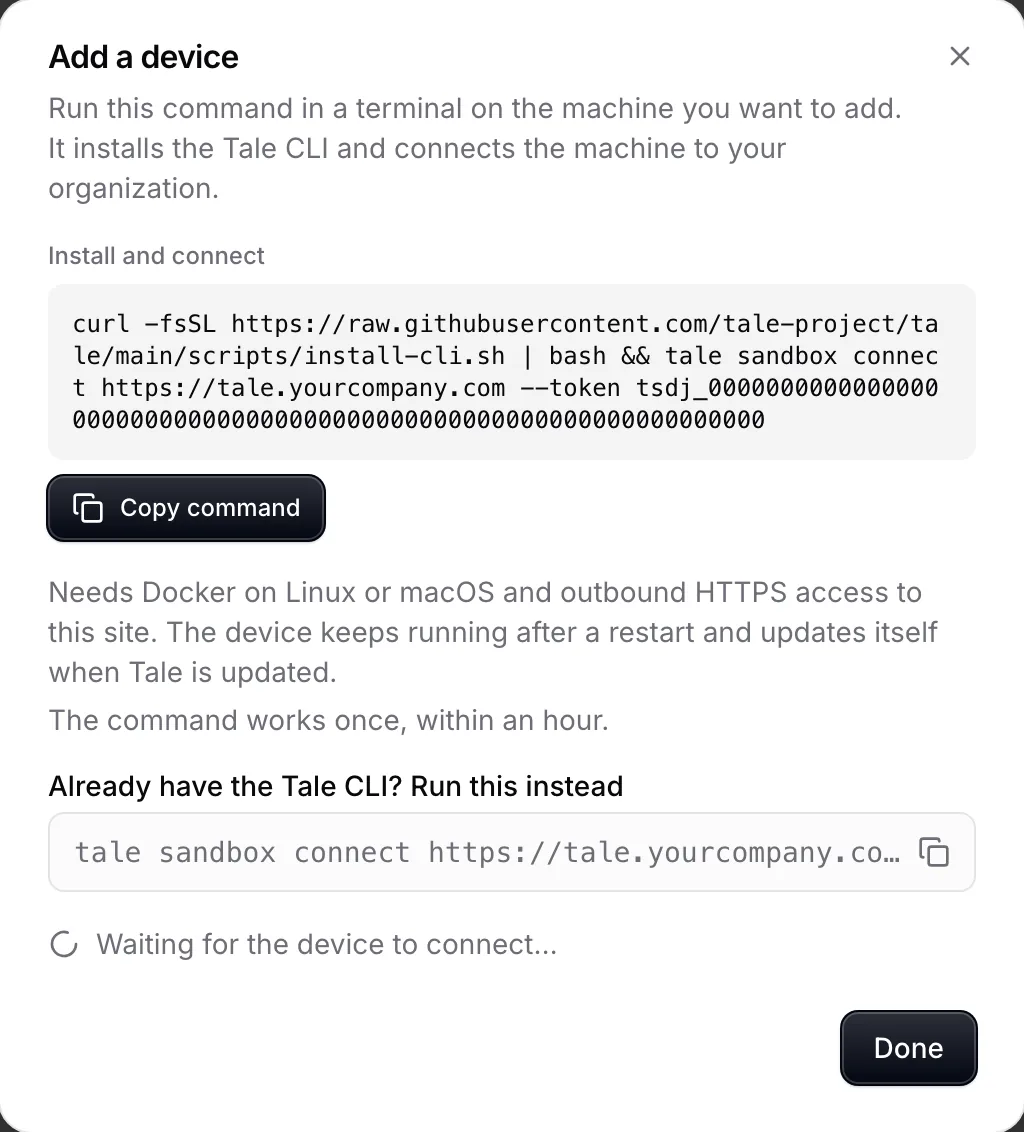 The Add a device dialog with the Install and connect command, which installs the Tale CLI and runs tale sandbox connect with the deployment's address and a single-use token, a Copy command button, the requirements, the note that the command works once within an hour, the shorter command for a machine that already has the CLI, and the status Waiting for the device to connect.